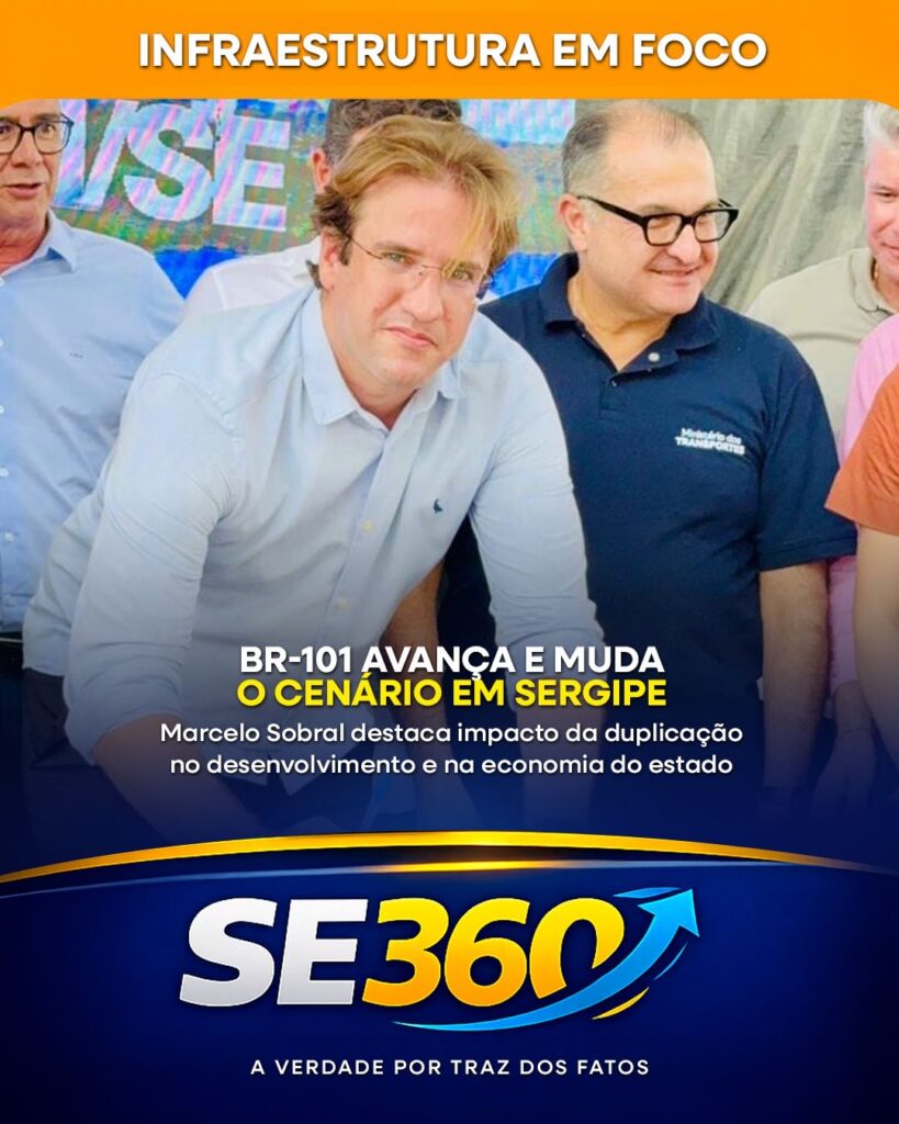 Marcelo Sobral participa de assinatura da duplicação da BR-101 e destaca impacto no desenvolvimento de Sergipe
